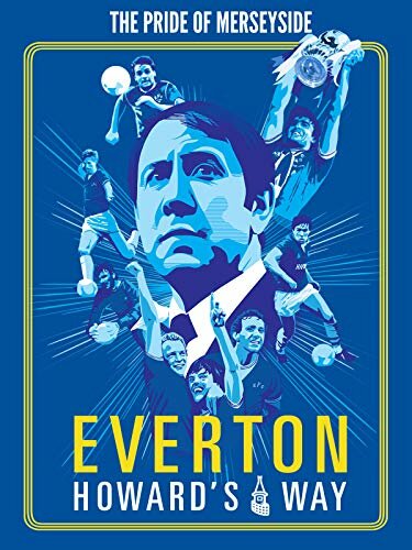 Эвертон: Путь Говарда / Everton, Howard's Way