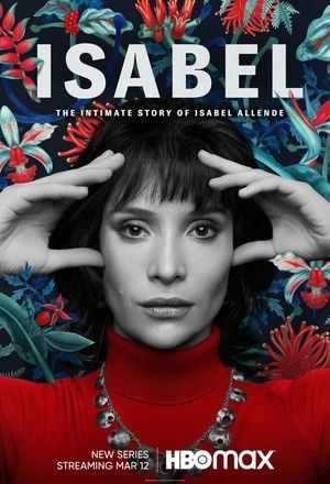 Исабель: Частная жизнь писательнцы Исабель Альенде / Isabel: La Historia Íntima de la Escritora Isabel Allende