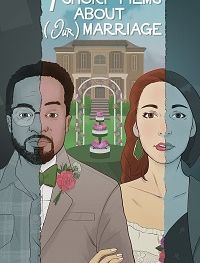 Семь коротких фильмов про наш брак / Seven Short Films About (Our) Marriage