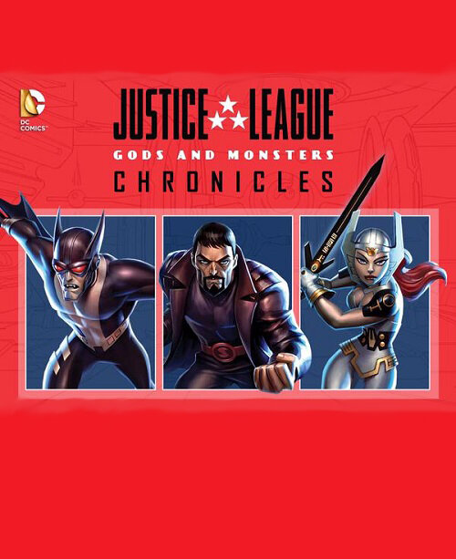 Лига справедливости: Боги и монстры. Хроники / Justice League: Gods and Monsters Chronicles