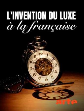 Франция. Битва за роскошь / L'invention du luxe à la française
