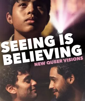 Новые квир-видения: Видеть значит верить / New Queer Visions: Seeing Is Believing