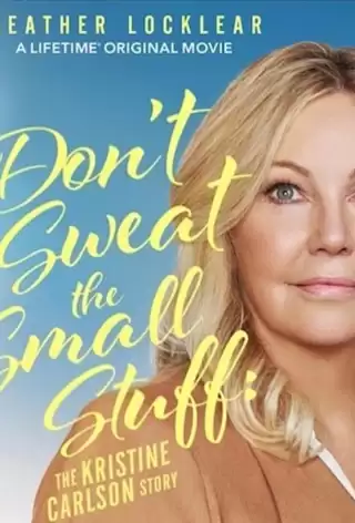 Не переживайте по пустякам: история Кристин Карлсон / Don't Sweat the Small Stuff: The Kristine Carlson Story