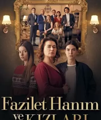 Госпожа Фазилет и её дочери / Fazilet Hanim ve Kizlari