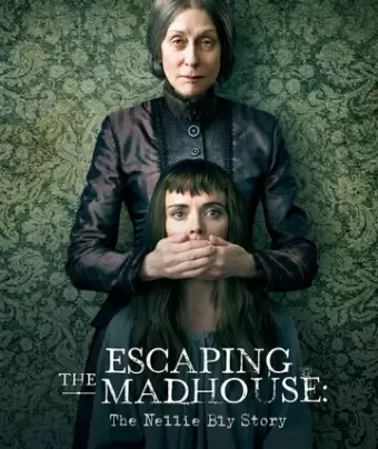 Побег из сумасшедшего дома: История Нелли Блай / Escaping the Madhouse: The Nellie Bly Story