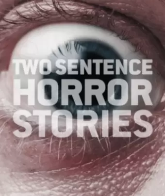 Страшные истории в двух предложениях / Two Sentence Horror Stories