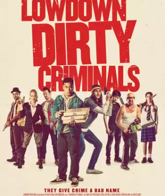 Подлые грязные преступники / Lowdown Dirty Criminals