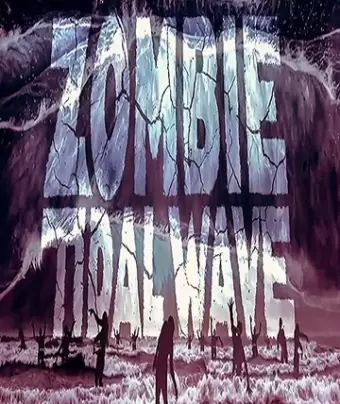 Приливная волна зомби / Zombie Tidal Wave