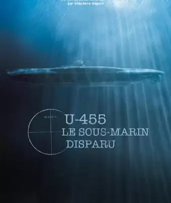 U-455. Тайна пропавшей субмарины / U-455, le sous-marin disparu