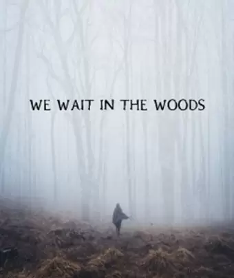 Мы поджидаем в лесу / We Wait in the Woods