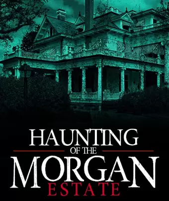 Призраки имения семьи Морган / The Haunting of the Morgan Estate