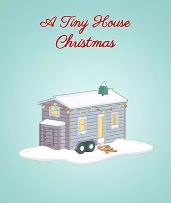 Крошечный дом на Рождество / A Tiny House Christmas
