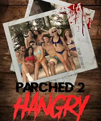 Сушняк 2: Голод / Parched 2: Hangry