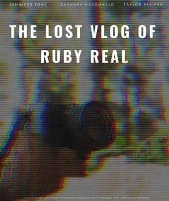 Потерянный влог Руби Рил / The Lost Vlog of Ruby Real