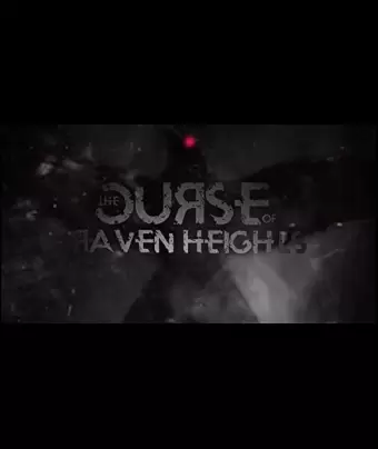 Проклятие Рейвен Хайтс / The Curse of Raven Heights