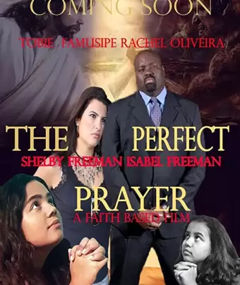 Идеальная молитва. Фильм, основанный на вере / The Perfect Prayer: a Faith Based Film