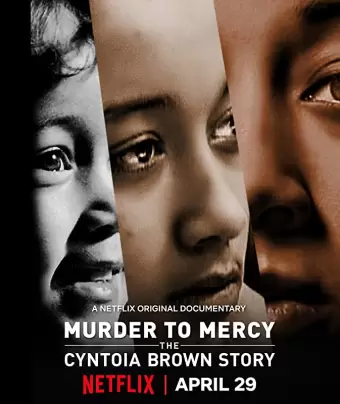 Убийство к милосердию: история Синтоиа Брауна / Murder to Mercy: The Cyntoia Brown Story