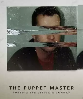Хозяин Марионеток: Охота на величайшего мошенника / The Puppet Master: Hunting the Ultimate Conman