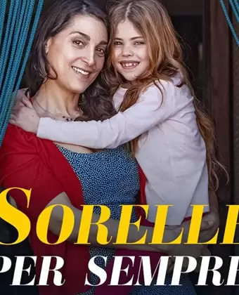 Сёстры навсегда / Sorelle per sempre