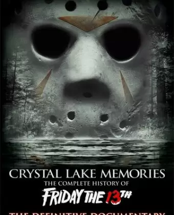 Воспоминания Хрустального озера: Полная история пятницы 13-го / Crystal Lake Memories: The Complete History of Friday the 13th