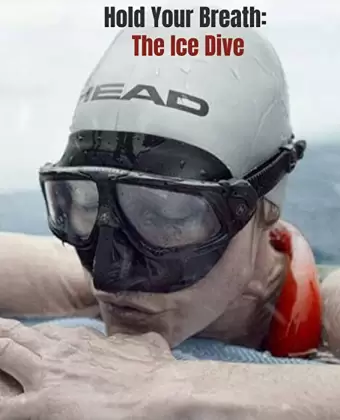 Затаив дыхание: погружение под лёд / Hold Your Breath: The Ice Dive