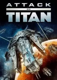 Нападение на планету Титан / Attack on Titan
