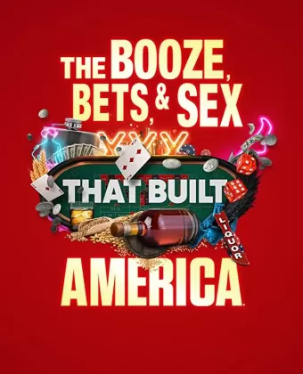 Выпивка, ставки и секс, сотворившие Америку / The Booze, Bets and Sex That Built America