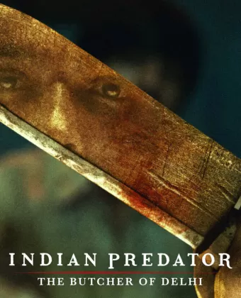Индийский хищник: Мясник из Дели / Indian Predator: The Butcher of Delhi