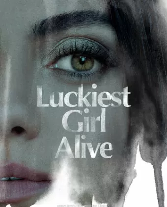 Самая счастливая девушка на свете / Luckiest Girl Alive