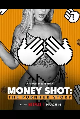 Денежный выстрел: История Pornhub / Money Shot: The Pornhub Story