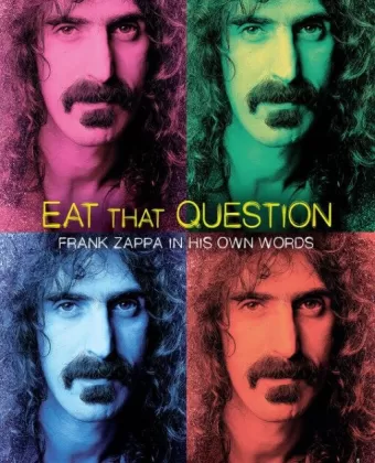 Без вопросов: Фрэнк Заппа о себе / Eat That Question: Frank Zappa in His Own Words