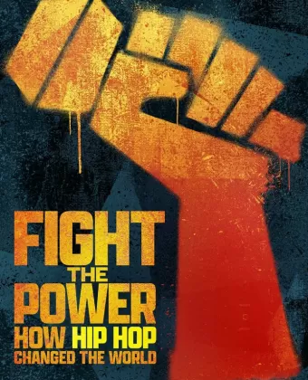Борьба с властью: как хип-хоп изменил мир / Fight the Power: How Hip Hop Changed the World