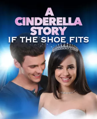 История Золушки 4: Если туфелька подойдёт / A Cinderella Story: If the Shoe Fits