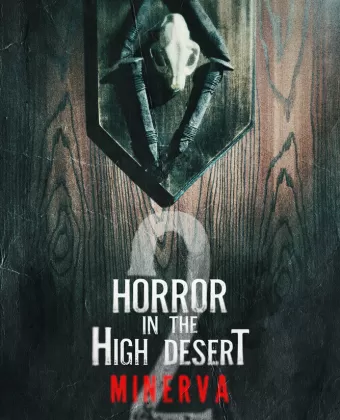 Ужас в Высокой пустыне 2: История Минервы / Horror in the High Desert 2: Minerva
