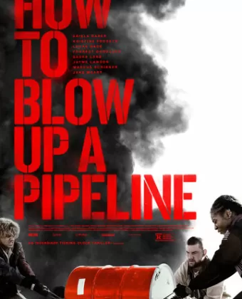 Как взорвать трубопровод / How to Blow Up a Pipeline