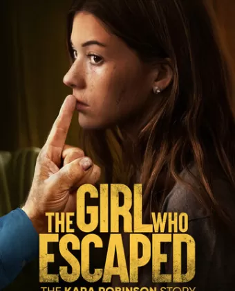 Та, что сбежала: История Кары Робинсон / The Girl Who Escaped: The Kara Robinson Story