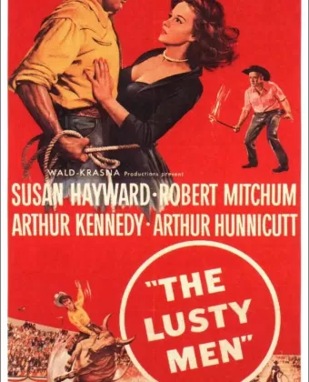 Необузданные / The Lusty Men