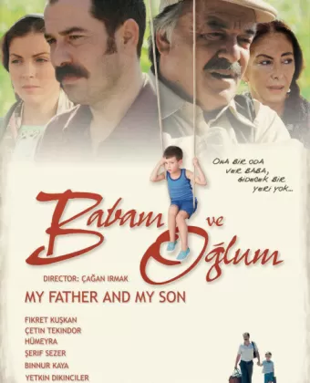 Мой отец и мой сын / Babam ve Oğlum
