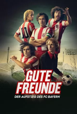Добрые друзья. Взлёт футбольного клуба Бавария / Gute Freunde - Der Aufstieg des FC Bayern