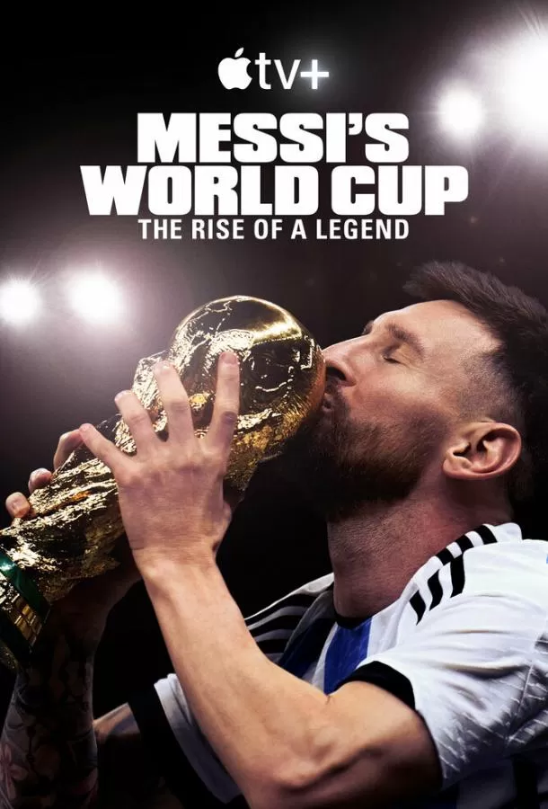 Месси и Кубок мира: Путь к вершине / Messi's World Cup: The Rise of a Legend