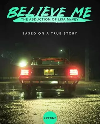 Поверьте мне. Похищение Лизы МакВей / Believe Me: The Abduction of Lisa McVey