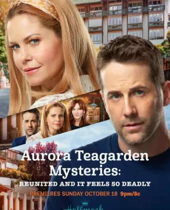 Тайны Авроры Тигарден: смертельное воссоединение / Aurora Teagarden Mysteries: Reunited and it Feels So Deadly