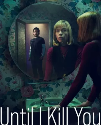 Покуда я тебя не убью / Until I Kill You