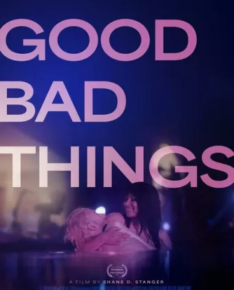 Хорошие и плохие вещи / Good Bad Things