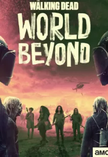 Ходячие мертвецы: Мир за гранью / The Walking Dead: World Beyond