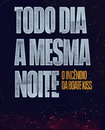 Пожар в клубе Kiss / Todo Dia a Mesma Noite