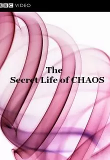 BBC: Тайная жизнь хаоса / The Secret Life of Chaos