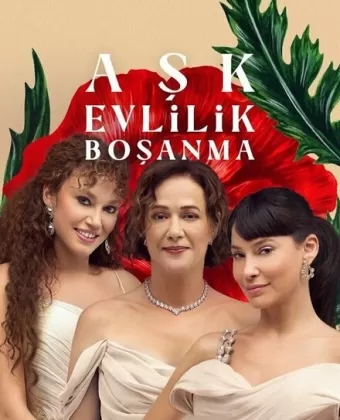 Любовь, брак, развод / Ask Evlilik Bosanma