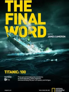 Титаник: Заключительное слово с Джеймсом Кэмероном / Titanic: The Final Word with James Cameron
